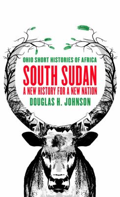 South Sudan : a new history for a new nation