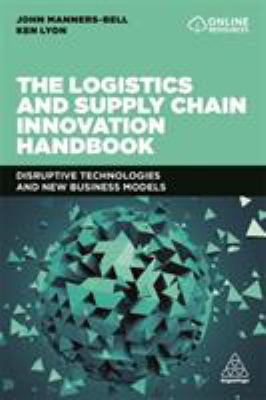 The logistics and supply chain innovation handbook : disruptive technologies and new business models