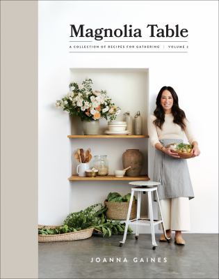 Magnolia Table : a collection of recipes for gathering : volume 2