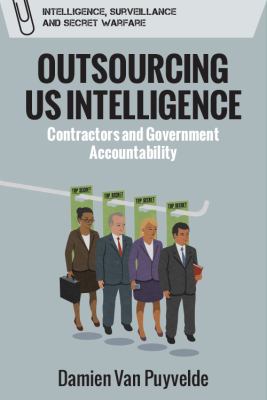 Outsourcing US intelligence : contractors and government accountability