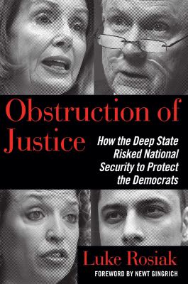 Obstruction of justice : how the deep state risked national security to protect the Democrats