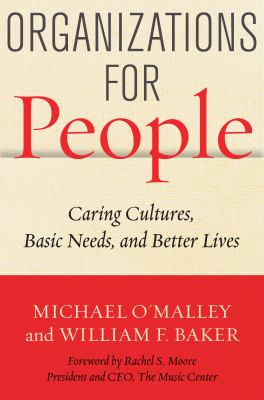 Organizations for people : caring cultures, basic needs, and better lives