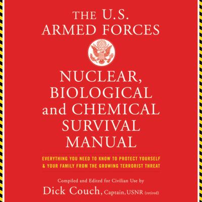 The U.S. Armed Forces nuclear, biological , and chemical survival manual