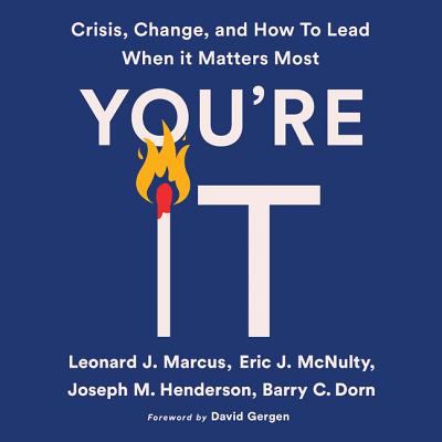 You're it : crisis, change, and how to lead when it matters most