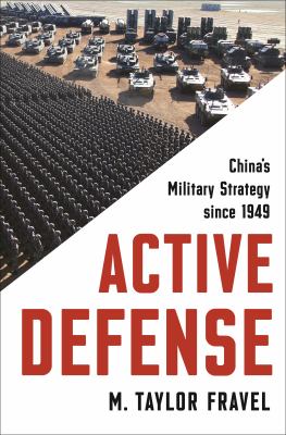 Active defense : China's military strategy since 1949