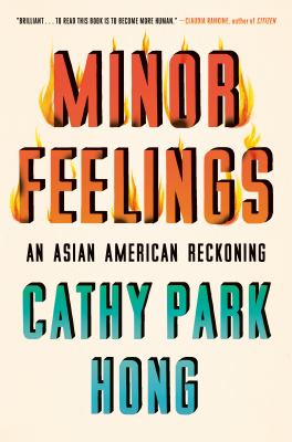 Minor feelings : an Asian American reckoning