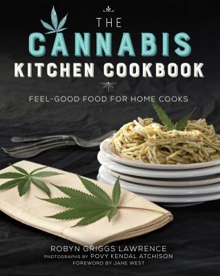 The cannabis kitchen cookbook : feel-good food for home cooks