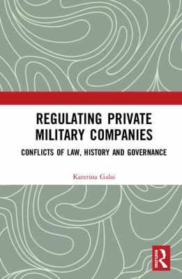 Regulating private military companies : conflicts of law, history, and governance