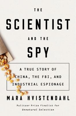 The scientist and the spy : a true story of China, the FBI, and industrial espionage