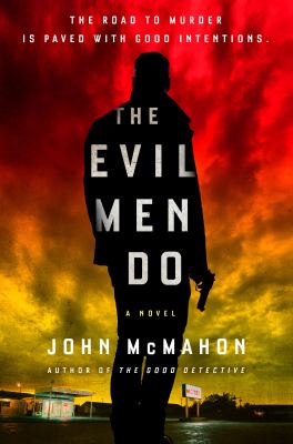 The evil men do : a novel