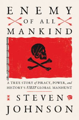 Enemy of all mankind : a true story of piracy, power, and history's first global manhunt
