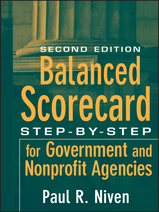 Balanced Scorecard : Step-by-Step for Government and Nonprofit Agencies