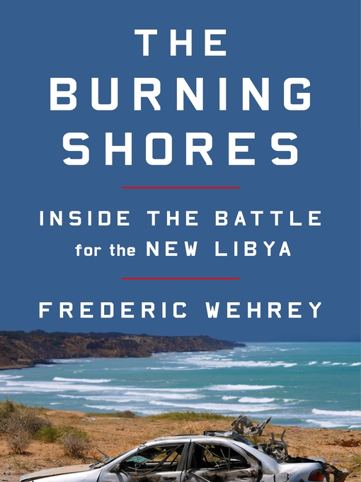 The Burning Shores : Inside the Battle for the New Libya