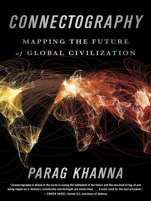 Connectography : Mapping the Future of Global Civilization