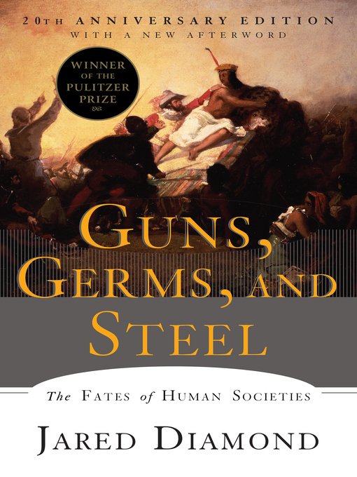 Guns, Germs, and Steel : The Fates of Human Societies (20th Anniversary Edition)