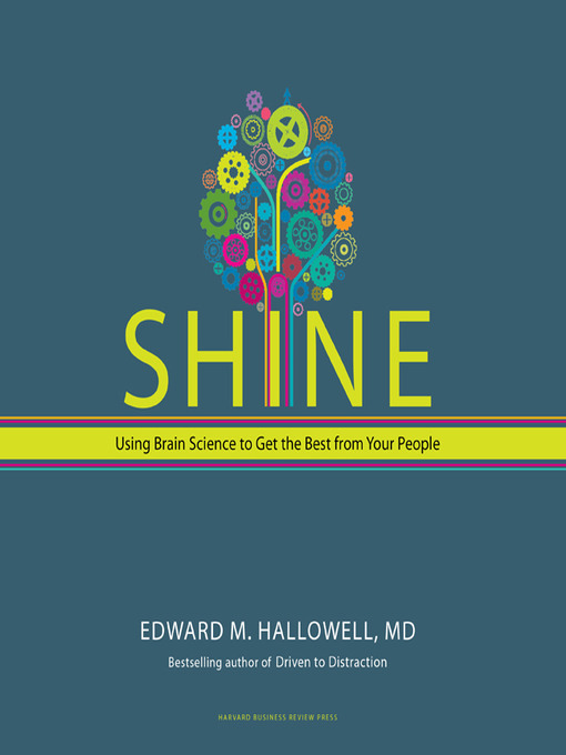 Shine : Using Brain Science to Get the Best From Your People