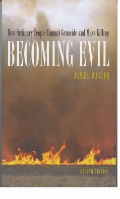 Becoming evil : how ordinary people commit genocide and mass killing