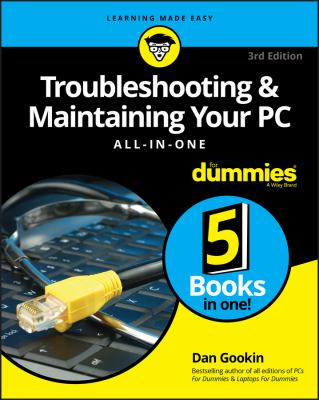 Troubleshooting & maintaining your PC : all-in-one for dummies