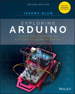 Exploring Arduino : tools and techniques for engineering wizardry