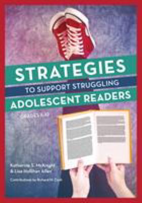 Strategies to support struggling adolescent readers, grades 6-12