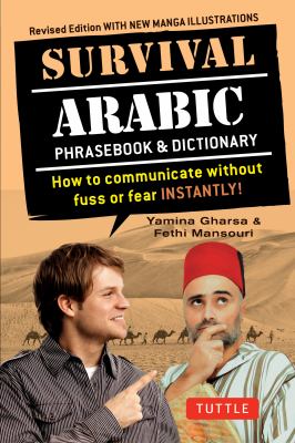 Survival Arabic : phrasebook & dictionary : how to communicate without fuss or fear instantly!