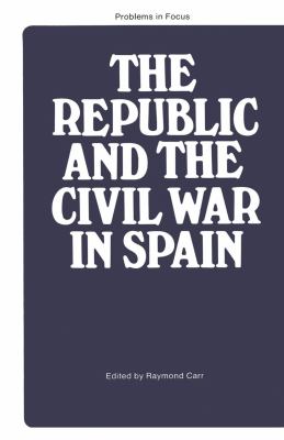 The Republic and the Civil War in Spain;