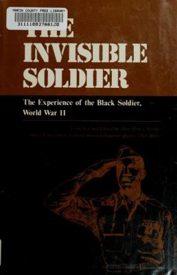 The Invisible soldier : the experience of the Black soldier, World War II