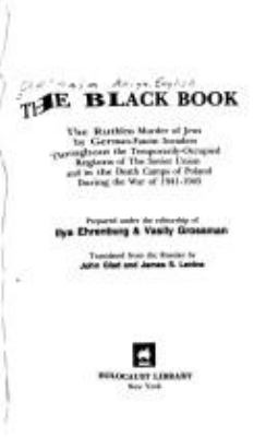The black book : the ruthless murder of Jews by German-Fascist invaders throughout the temporarily-occupied regions of the Soviet Union and in the death camps of Poland during the war of 1941-1945