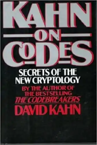 Kahn on codes : secrets of the new cryptology
