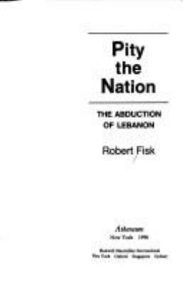 Pity the nation : the abduction of Lebanon