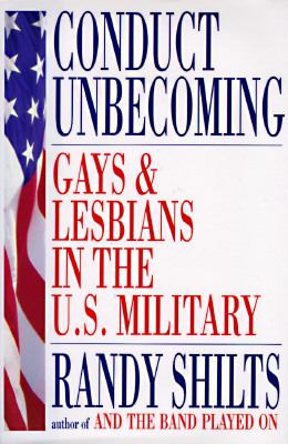 Conduct unbecoming : gays and lesbians in the U.S. military : Vietnam to the Persian Gulf