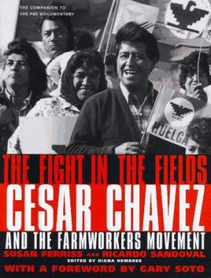 The fight in the fields : Cesar Chavez and the Farmworkers movement