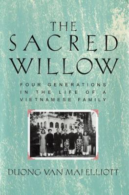 The sacred willow : four generations in the life of a Vietnamese family