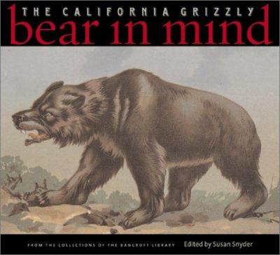 Bear in mind : the California grizzly