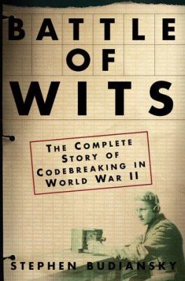Battle of wits : the complete story of codebreaking in World War II