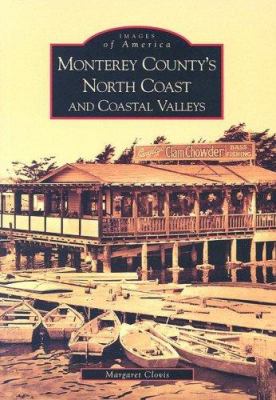 Monterey County's north coast and coastal valleys