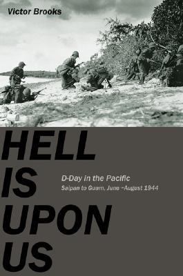 Hell is upon us : D-Day in the Pacific-- Saipan to Guam, June-August 1944