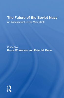 The future of the Soviet Navy : an assessment to the year 2000