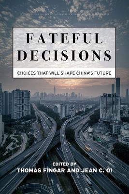 Fateful Decisions : Choices That Will Shape China's Future