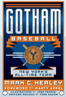Gotham Baseball : New York's All-Time Team