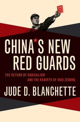 China's new Red Guards : the return of radicalism and the rebirth of Mao Zedong