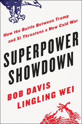 Superpower showdown : how the battle between Trump and Xi threatens a new cold war