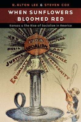 When sunflowers bloomed red : Kansas and the rise of socialism in America