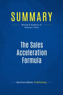 Summary of The sales acceleration formula : using data, technology and inbound selling to go from $0 to $100 million