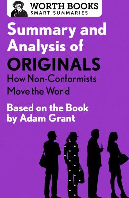 Summary and analysis of originals : how non-conformists move the world