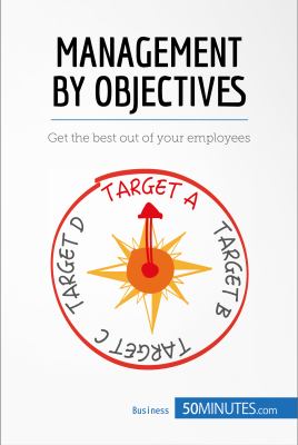 Summary of Management by Objectives : Get the Best Out of Your Employees