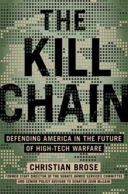 The kill chain : defending America in the future of high-tech warfare