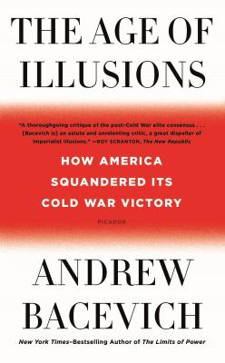 The age of illusions : how America squandered its Cold War victory