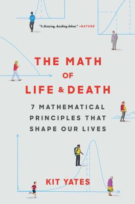 The math of life & death : 7 mathematical principles that shape our lives