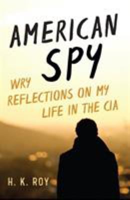 American spy : wry reflections on my life in the CIA